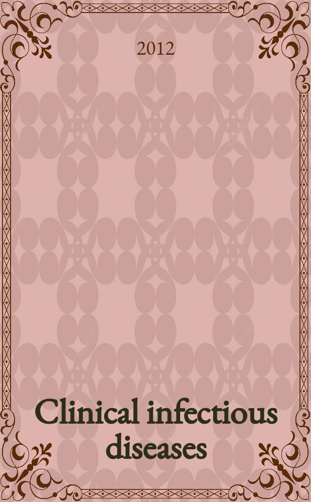 Clinical infectious diseases : (formerly Reviews of infectious diseases) An offic. publ. of the Infectious diseases soc. of America. Vol. 55, № 7