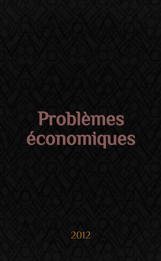 Problèmes économiques : Sélection hebdomadaire de presse française et étrangère. 2012, № 3053