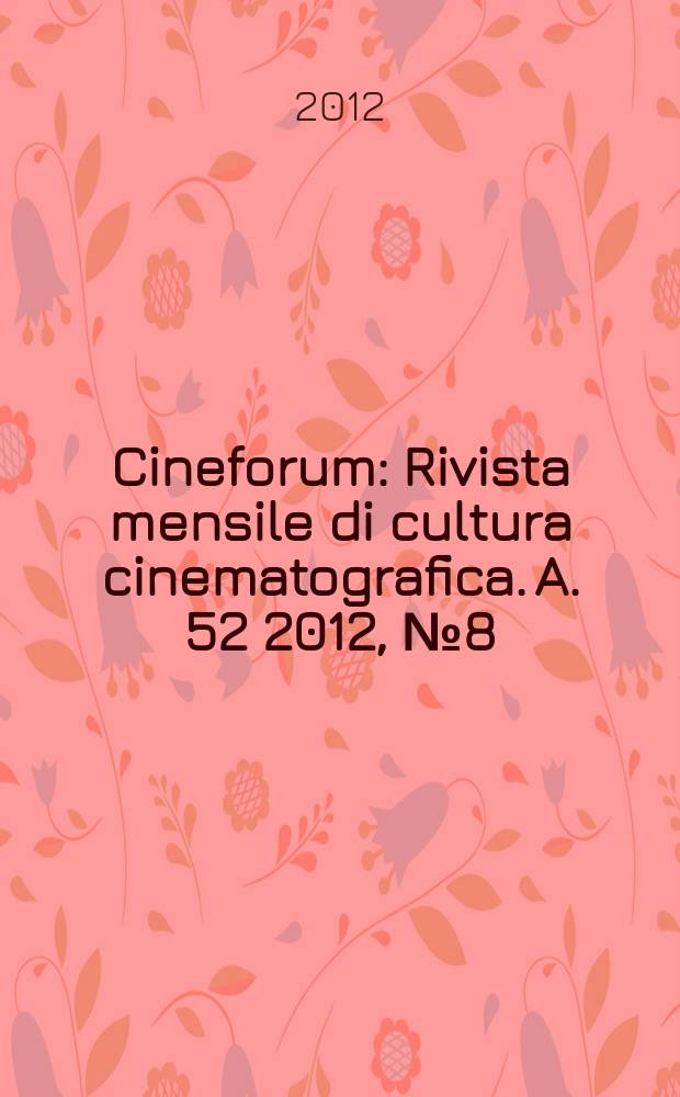 Cineforum : Rivista mensile di cultura cinematografica. A. 52 2012, № 8 (518)