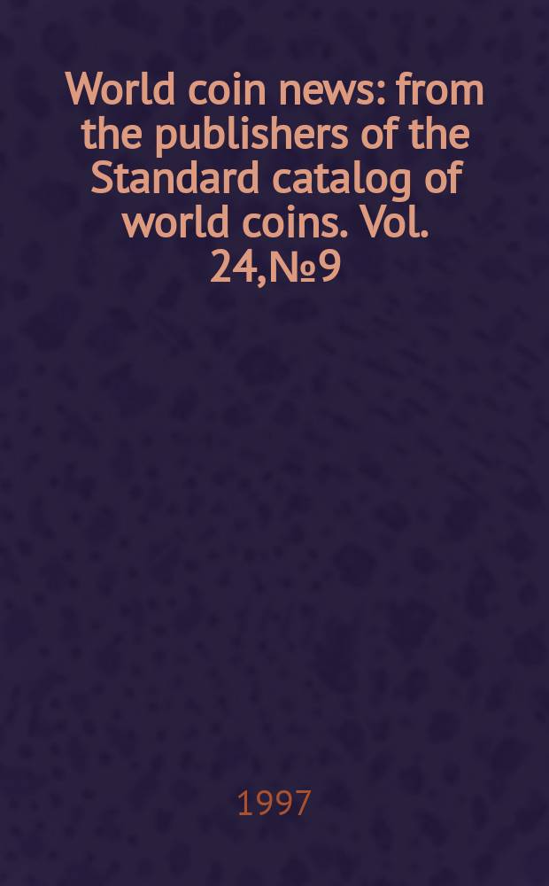World coin news : from the publishers of the Standard catalog of world coins. Vol. 24, № 9
