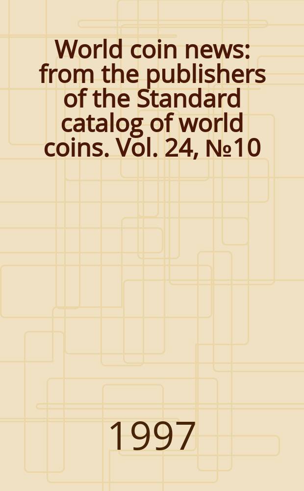 World coin news : from the publishers of the Standard catalog of world coins. Vol. 24, № 10