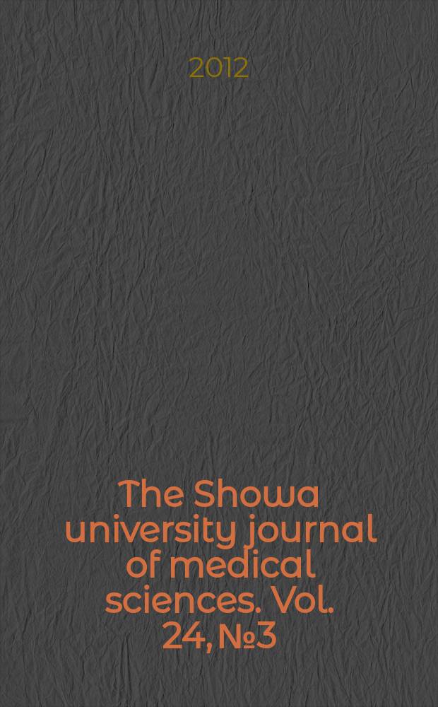 The Showa university journal of medical sciences. Vol. 24, № 3