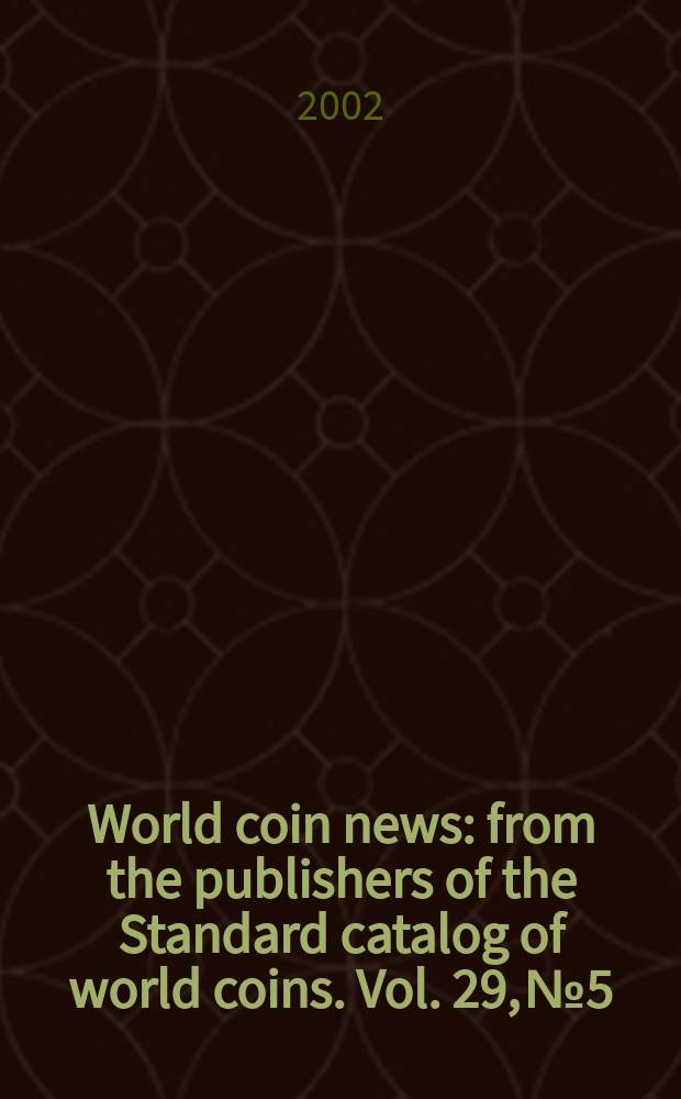 World coin news : from the publishers of the Standard catalog of world coins. Vol. 29, № 5