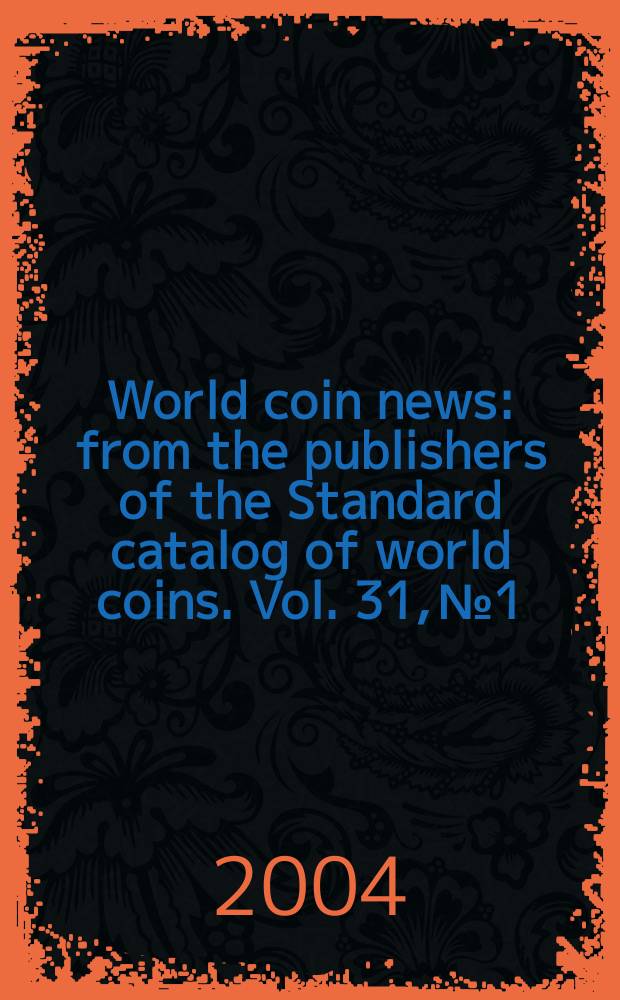 World coin news : from the publishers of the Standard catalog of world coins. Vol. 31, № 1