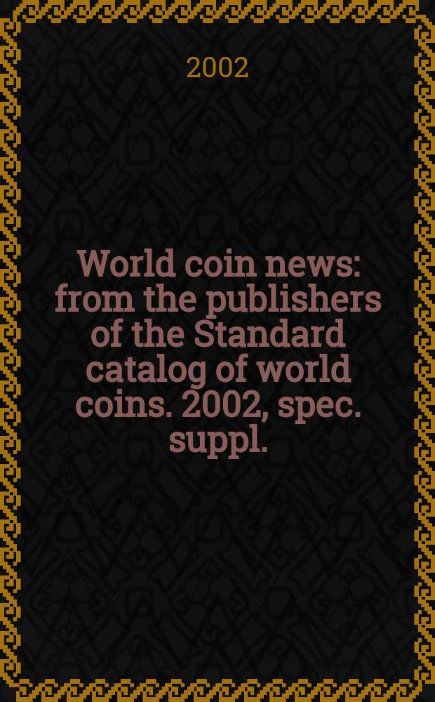 World coin news : from the publishers of the Standard catalog of world coins. [2002], spec. suppl. : Keep up with paper collecting