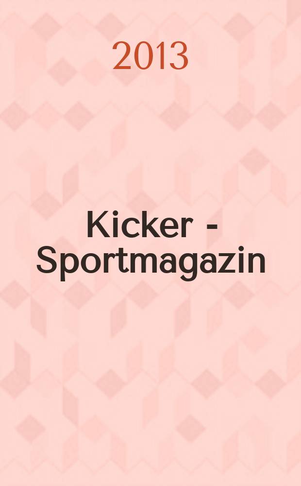 Kicker - Sportmagazin : Deutschlands grösste Sportzeitung. 2013, № 14