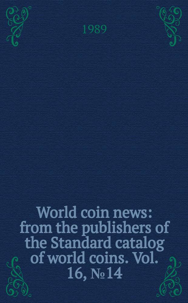 World coin news : from the publishers of the Standard catalog of world coins. Vol. 16, № 14
