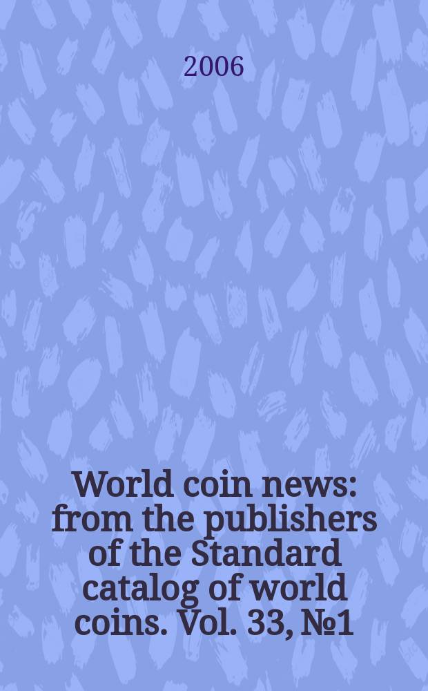 World coin news : from the publishers of the Standard catalog of world coins. Vol. 33, № 1