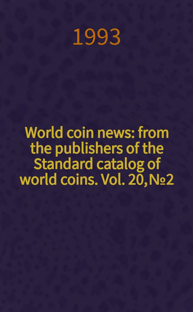 World coin news : from the publishers of the Standard catalog of world coins. Vol. 20, № 2