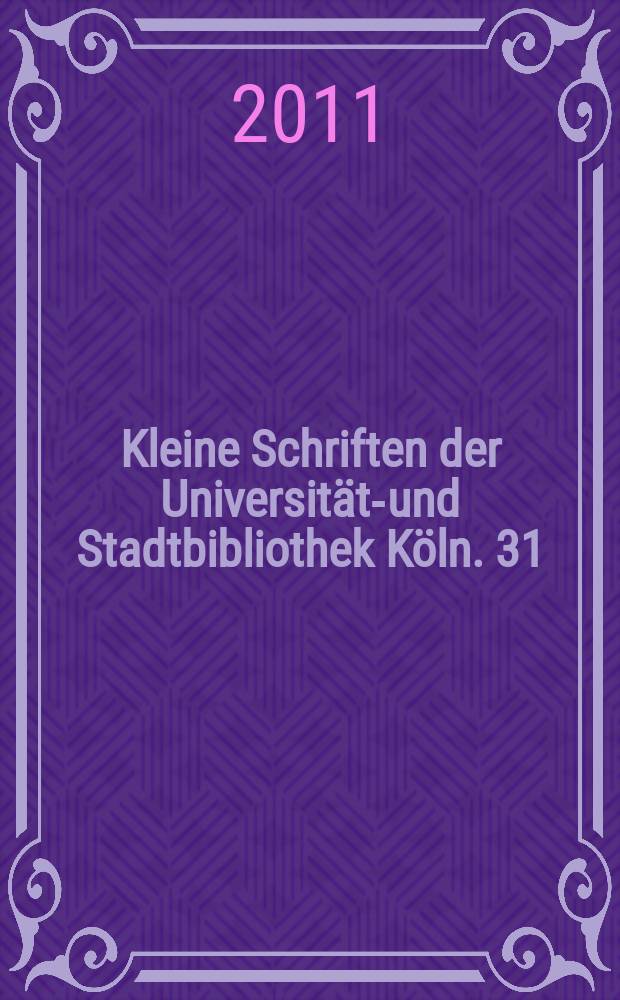 Kleine Schriften der Universitäts- und Stadtbibliothek Köln. 31 : "Alte Bücher sind unser aller kulturelles Erbe und Gedächtnis..." = "Старая книга это наше культурное наследие и память"