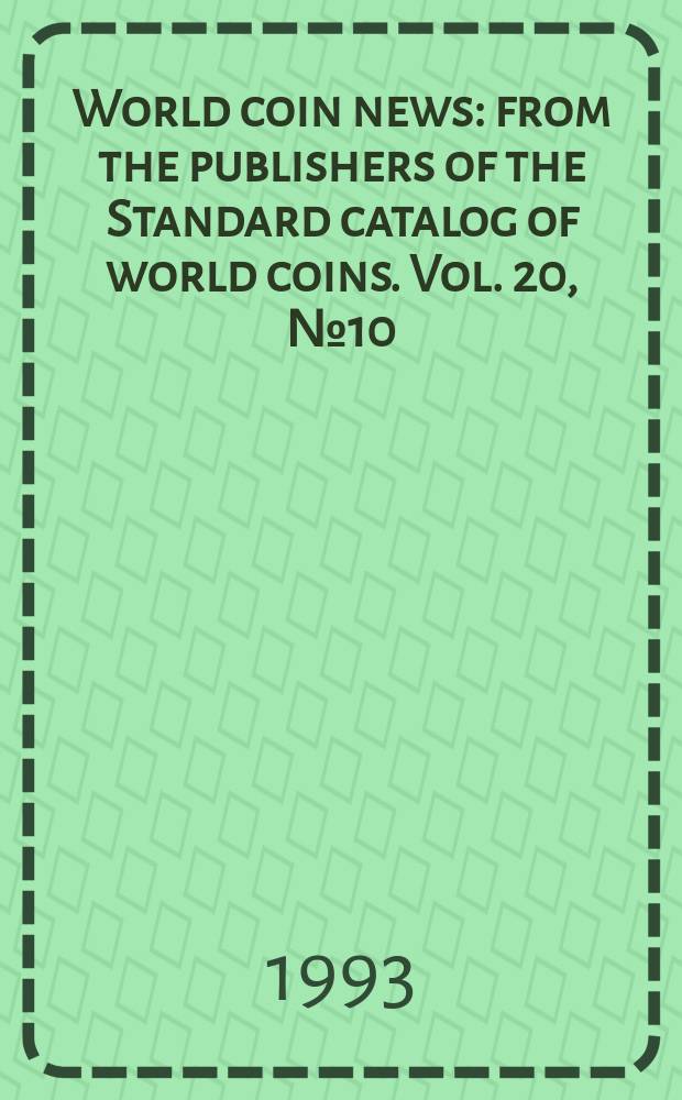 World coin news : from the publishers of the Standard catalog of world coins. Vol. 20, № 10