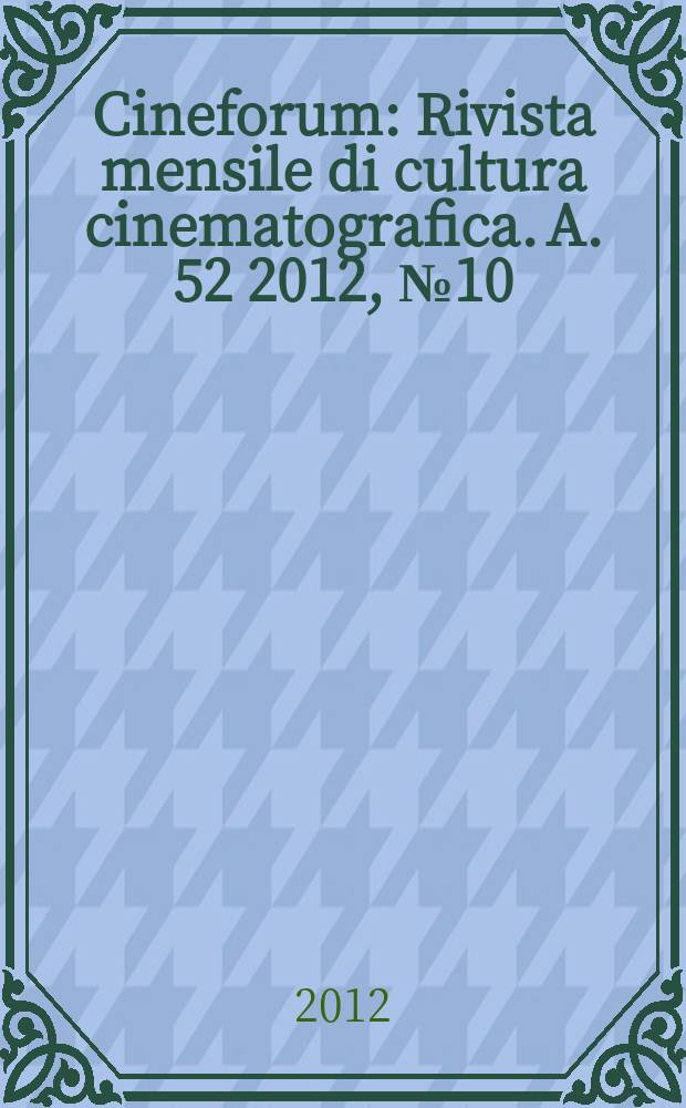 Cineforum : Rivista mensile di cultura cinematografica. A. 52 2012, № 10 (520)