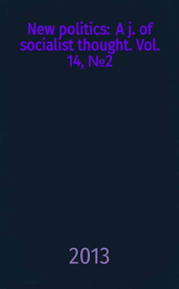 New politics : A j. of socialist thought. Vol. 14, № 2 (54)