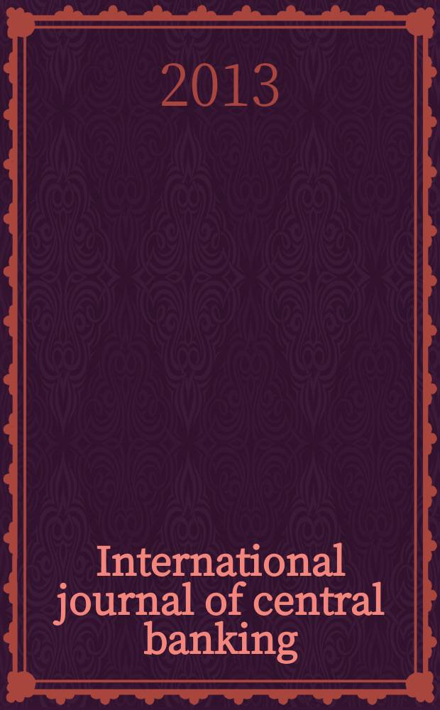International journal of central banking : IJCB. 2013 к vol. 9, suppl. 1 : Central banking: before, during and after the crisis = Специальный выпуск: Перед, во время и после кризиса