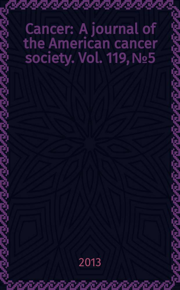 Cancer : A journal of the American cancer society. Vol. 119, № 5