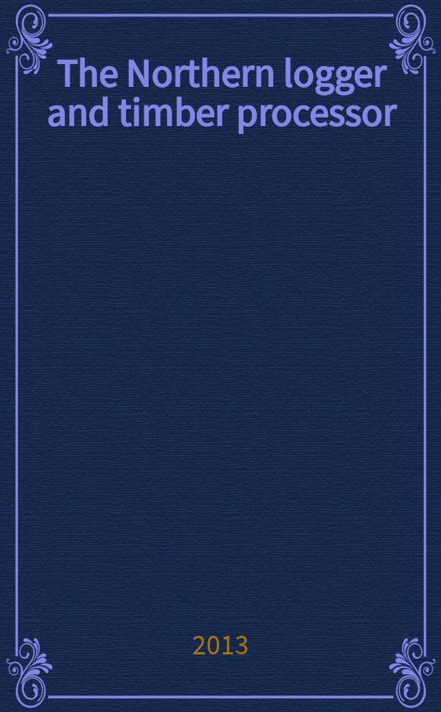 The Northern logger and timber processor : Publ. monthly by the Northeastern loggers' assoc. Vol. 61, № 7