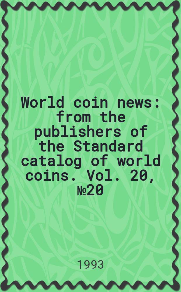 World coin news : from the publishers of the Standard catalog of world coins. Vol. 20, № 20