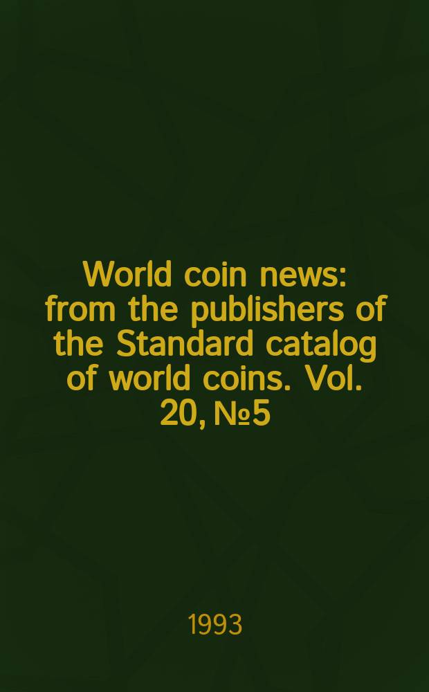 World coin news : from the publishers of the Standard catalog of world coins. Vol. 20, № 5