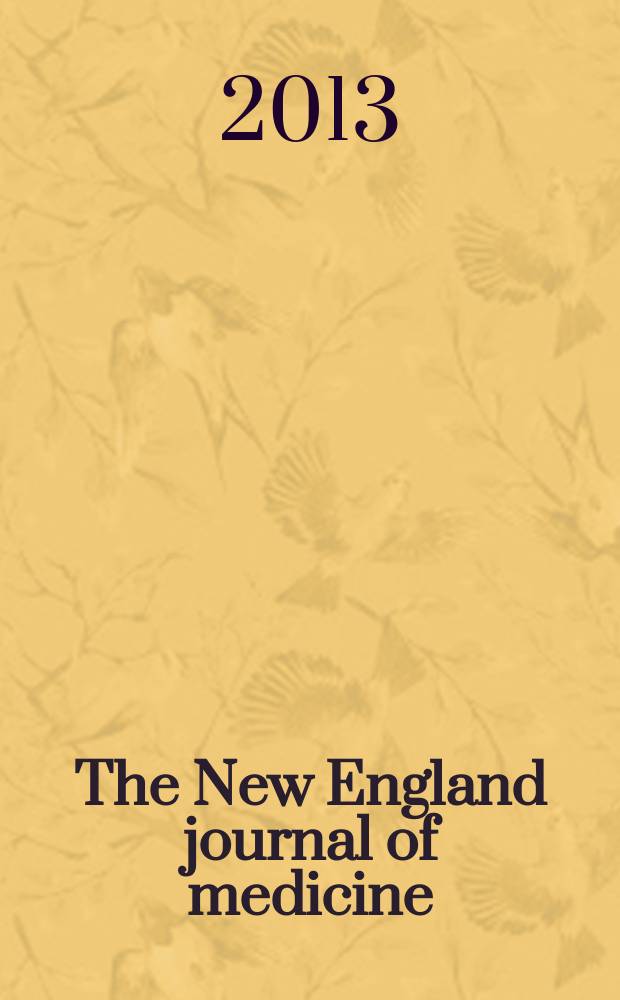 The New England journal of medicine : Formerly the Boston medical a. surgical journal. Vol. 368, № 9