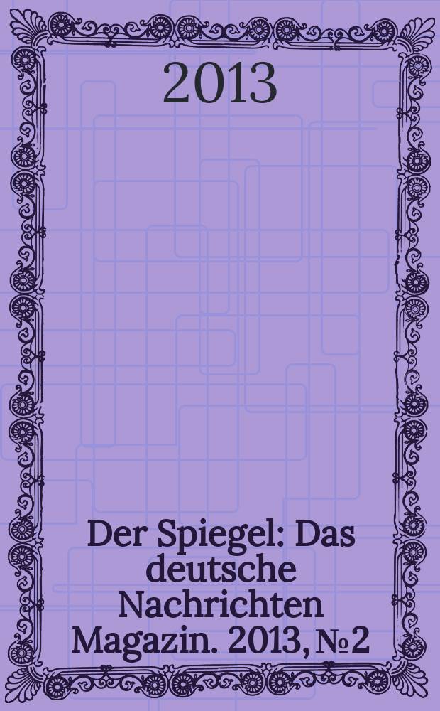Der Spiegel : Das deutsche Nachrichten Magazin. 2013, № 2