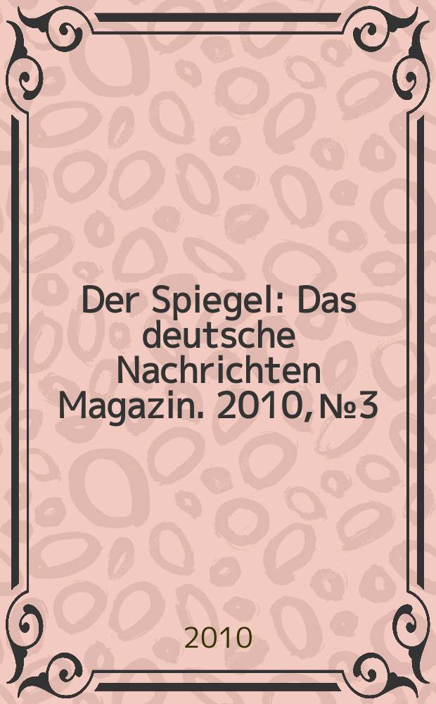 Der Spiegel : Das deutsche Nachrichten Magazin. 2010, № 3