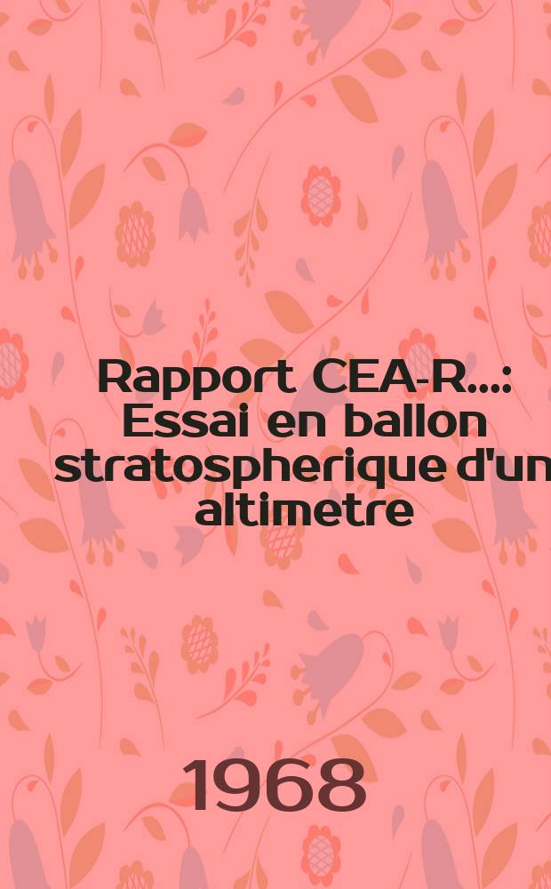 Rapport CEA-R.. : Essai en ballon stratospherique d'un altimetre