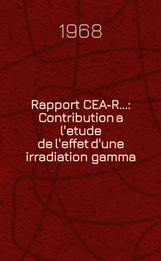 Rapport CEA-R.. : Contribution a l'etude de l'effet d'une irradiation gamma