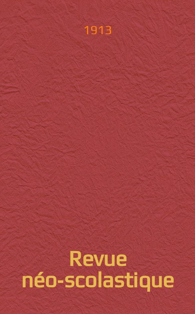 Revue néo-scolastique : Publiée par la Société philosophique de Louvain. Année 20 1913, № 80