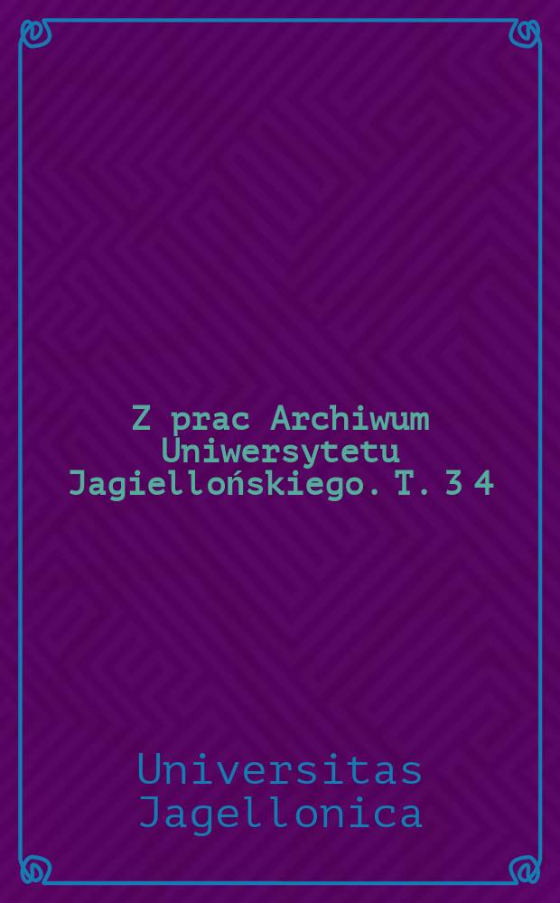 Z prac Archiwum Uniwersytetu Jagiellońskiego. T. 3 [4] : Corpus studiosorum Universitatis Iagellonicae in saeculis XVIII-XX = Студенты Ягеллонского университета в 18 - 20вв.