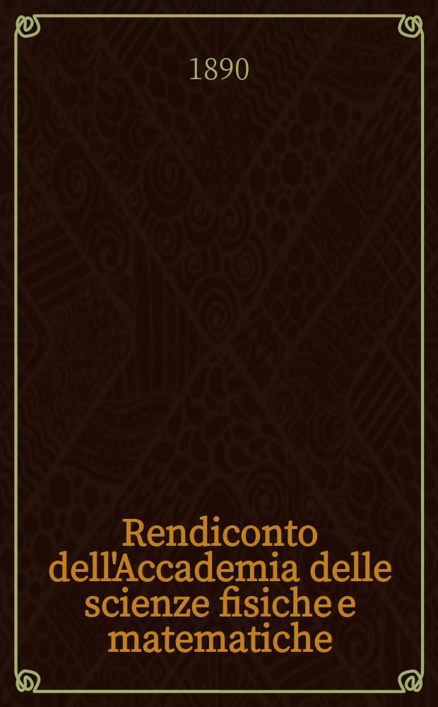 Rendiconto dell'Accademia delle scienze fisiche e matematiche (Classe della Società reale di Napoli). A. 29 1890, vol. 4, fasc. 9/11