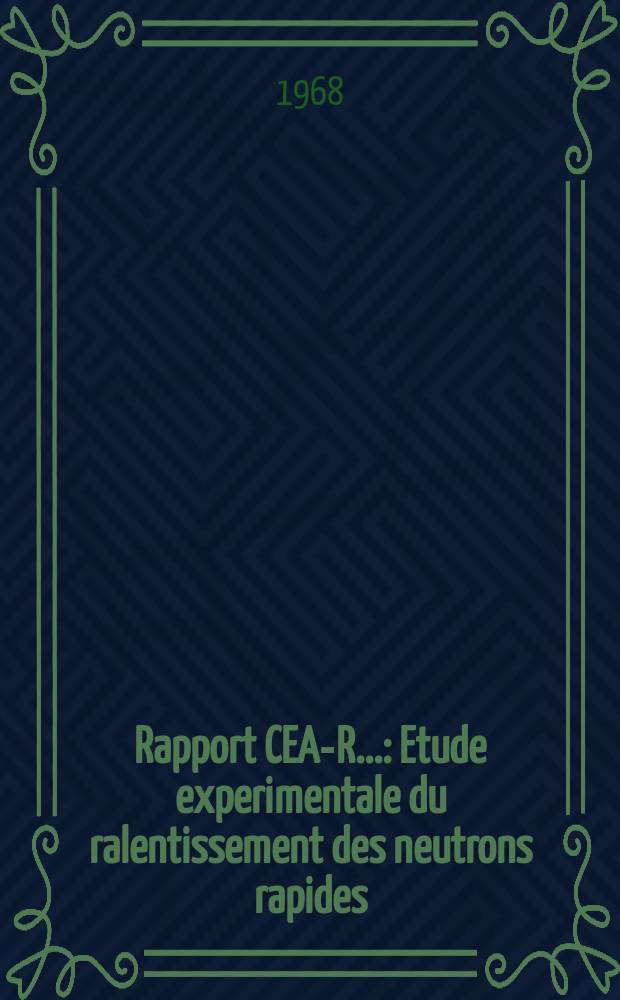 Rapport CEA-R.. : Etude experimentale du ralentissement des neutrons rapides