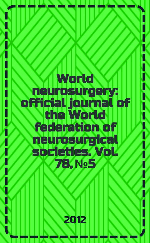 World neurosurgery : official journal of the World federation of neurosurgical societies. Vol. 78, № 5