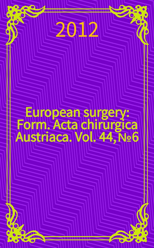 European surgery : [Form.] Acta chirurgica Austriaca. Vol. 44, № 6