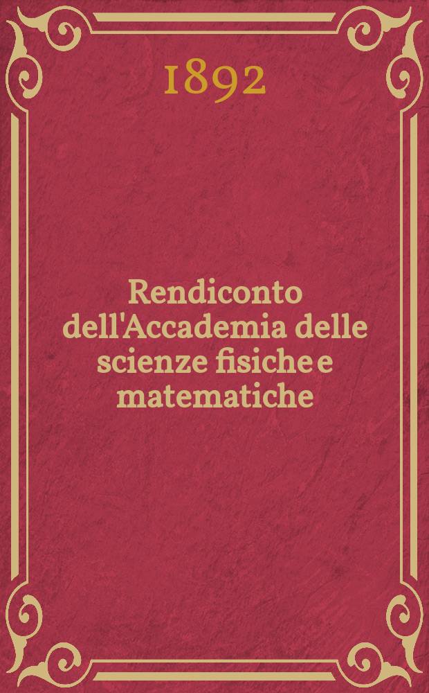 Rendiconto dell'Accademia delle scienze fisiche e matematiche (Classe della Società reale di Napoli). A. 31 1892, vol.6 , fasc. 5
