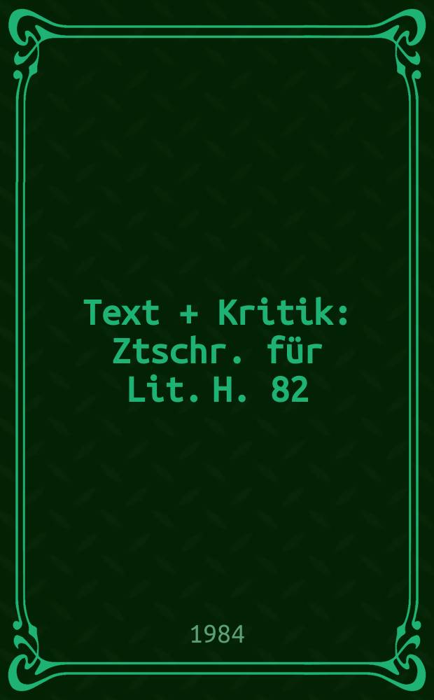 Text + Kritik : Ztschr. für Lit. H. 82/83 : Erich Arendt