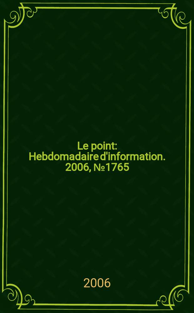 Le point : Hebdomadaire d'information. 2006, № 1765