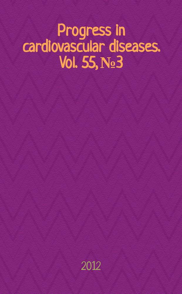 Progress in cardiovascular diseases. Vol. 55, № 3 : Ethical issues in cardiovascular disease = Этические вопросы сердечно-сосудистых болезней.