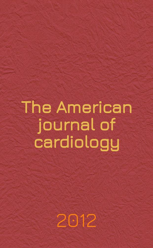 The American journal of cardiology : Official journal of the American college of cardiology A publication of the Yorke group. Vol. 110, № 8