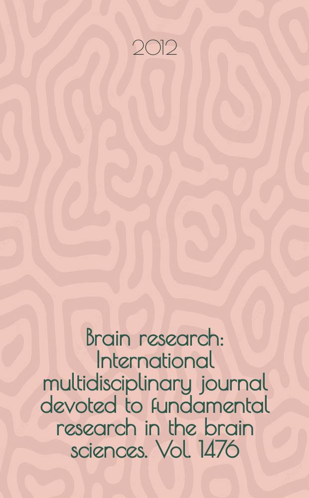 Brain research : International multidisciplinary journal devoted to fundamental research in the brain sciences. Vol. 1476 : Brain integration - from molecular to network level = Мозговая деятельность- от молекулярного уровня к сетевому