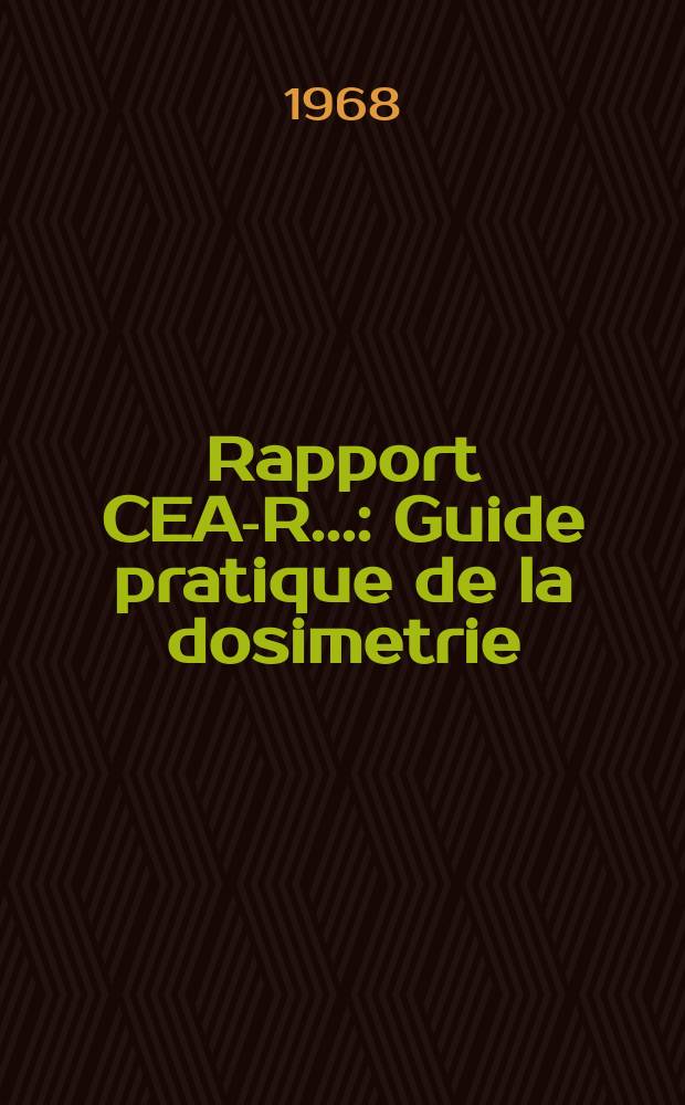 Rapport CEA-R.. : Guide pratique de la dosimetrie