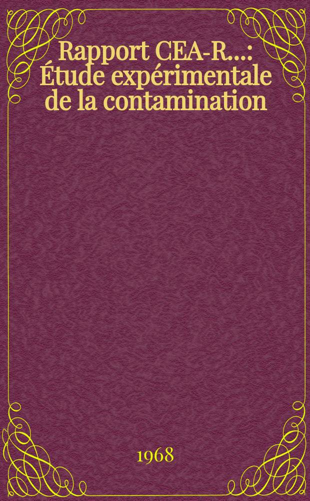 Rapport CEA-R.. : Étude expérimentale de la contamination