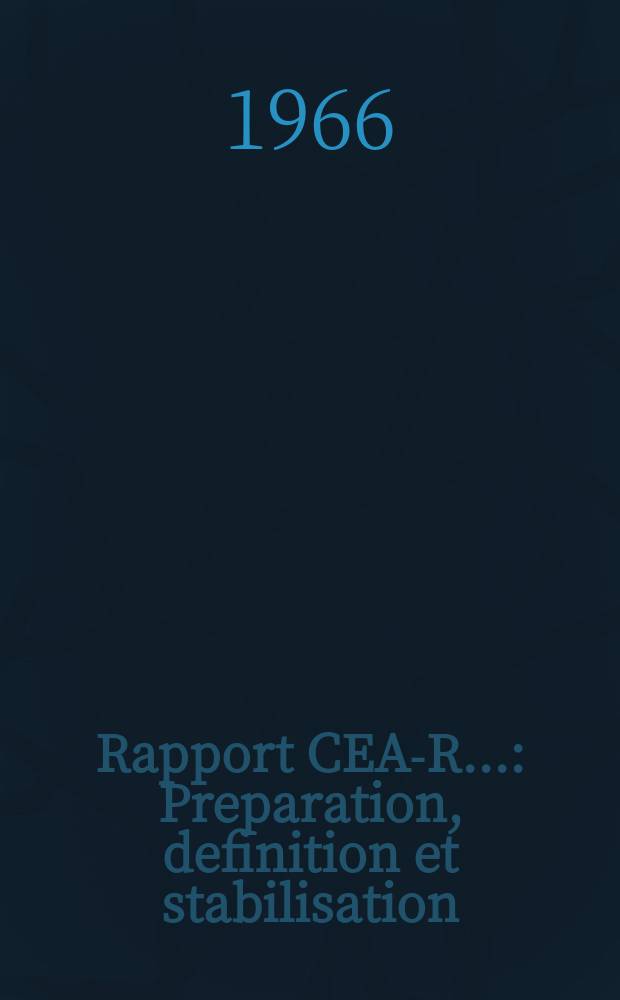 Rapport CEA-R.. : Preparation, definition et stabilisation