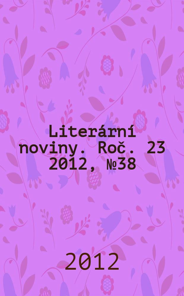 Literární noviny. Roč. 23 2012, № 38