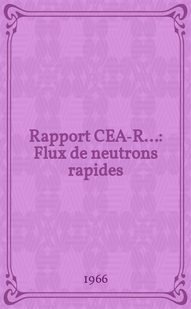 Rapport CEA-R.. : Flux de neutrons rapides