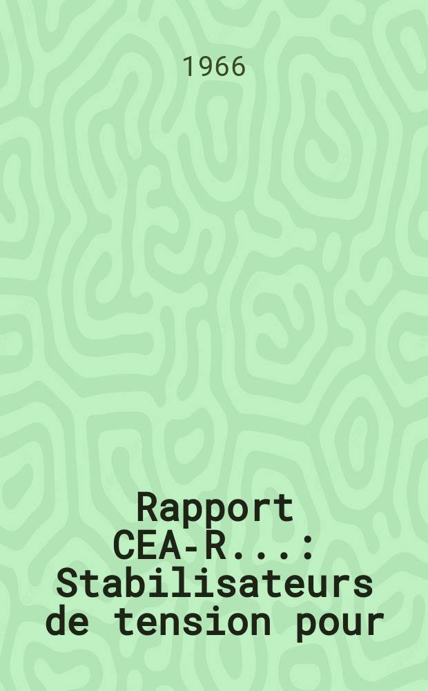 Rapport CEA-R.. : Stabilisateurs de tension pour
