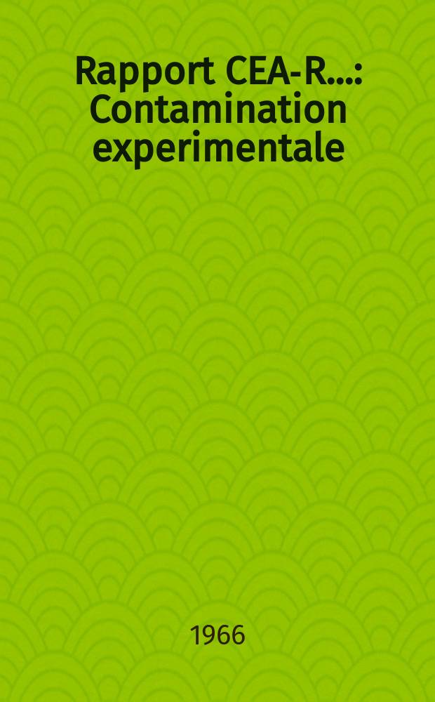 Rapport CEA-R.. : Contamination experimentale
