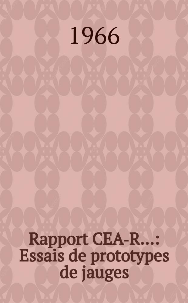 Rapport CEA-R.. : Essais de prototypes de jauges