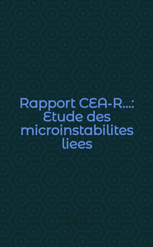 Rapport CEA-R.. : Etude des microinstabilites liees