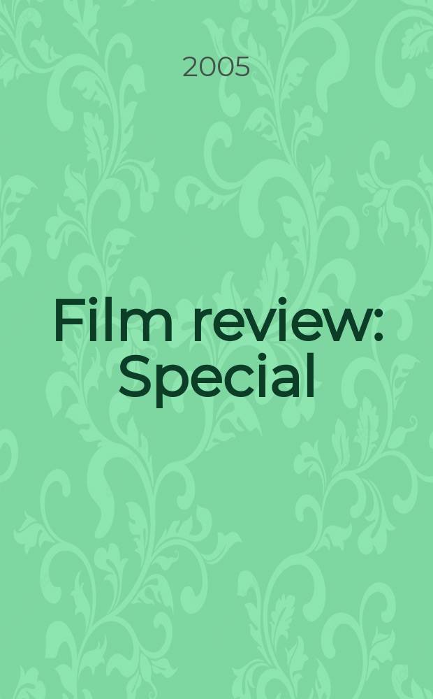 Film review : Special: Britain's longest running film. 2005, № 55 : (Year book 2005)
