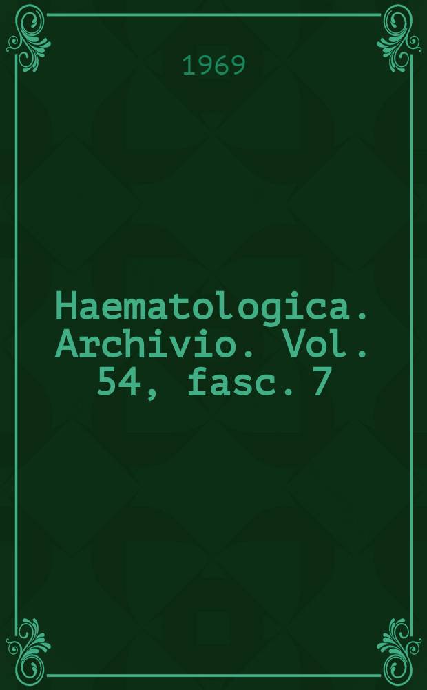 Haematologica. Archivio. Vol. 54, fasc. 7